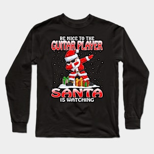 Be Nice To The Guitar Player Santa is Watching Long Sleeve T-Shirt